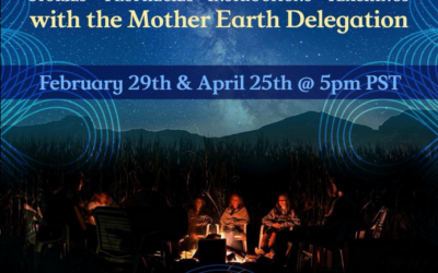 Storytelling Webinar with The Mother Earth Delegation Feb 29 & April 25 @ 5pm pst